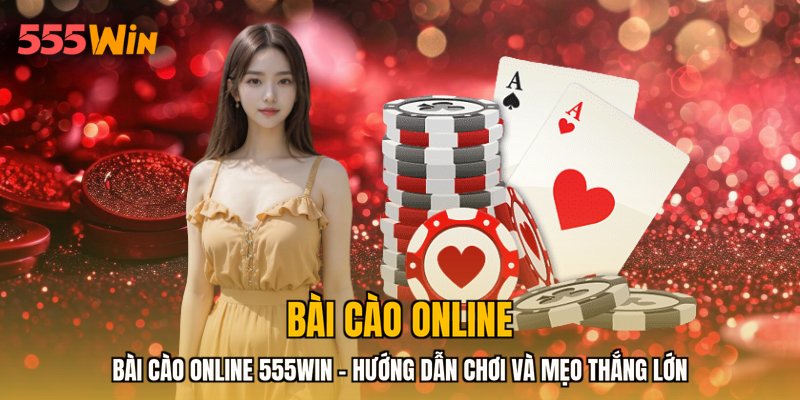 Bài Cào Online 555WIN - Hướng Dẫn Chơi Và Mẹo Thắng Lớn