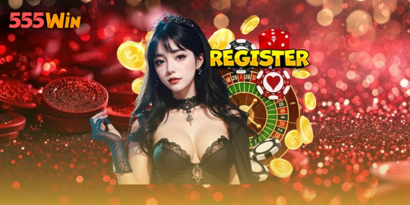 Các bước đăng ký 555WIN dành cho tân binh