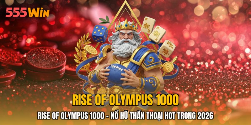 Rise Of Olympus 1000 - Nổ Hũ Thần Thoại HOT Trong 2026